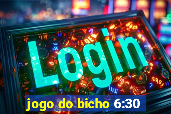 jogo do bicho 6:30